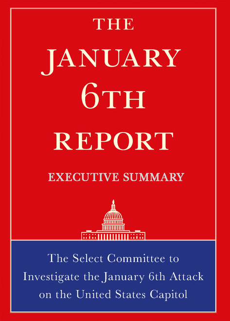 The January 6th Report Executive Summary by Select Committee on Jan 6th, 9781685890865