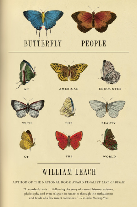 Butterfly People (An American Encounter with the Beauty of the World) by William R. Leach, 9781400076925