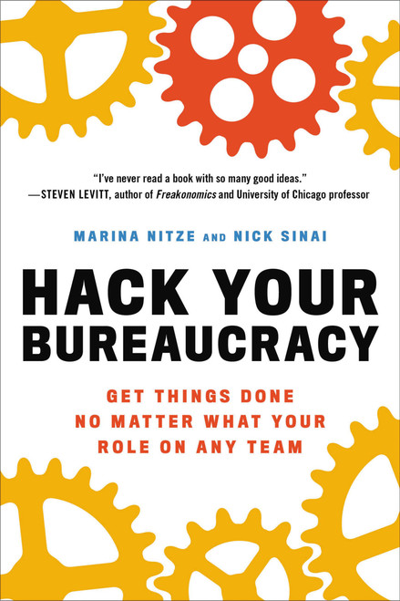 Hack Your Bureaucracy (Get Things Done No Matter What Your Role on Any Team) - 9780306827761 by Marina Nitze, Nick Sinai, 9780306827761