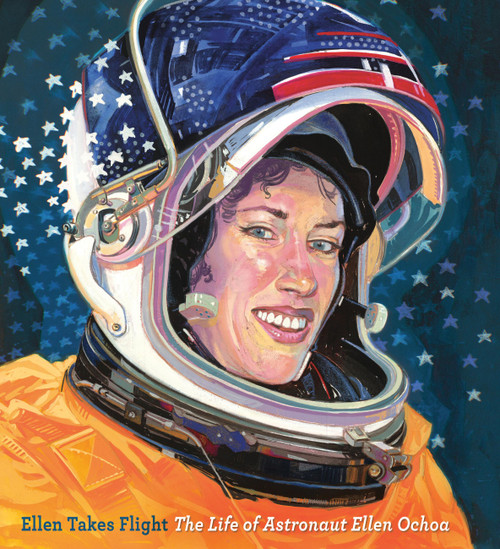Ellen Takes Flight (The Life of Astronaut Ellen Ochoa) by Doreen Rappaport, Oliver Dominguez, 9780759554948
