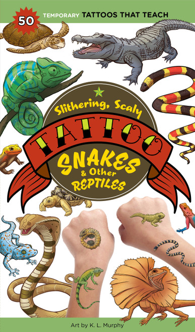 Slithering, Scaly Tattoo Snakes & Other Reptiles (50 Temporary Tattoos That Teach) by K. L. Murphy, Editors of Storey Publishing, 9781635866674