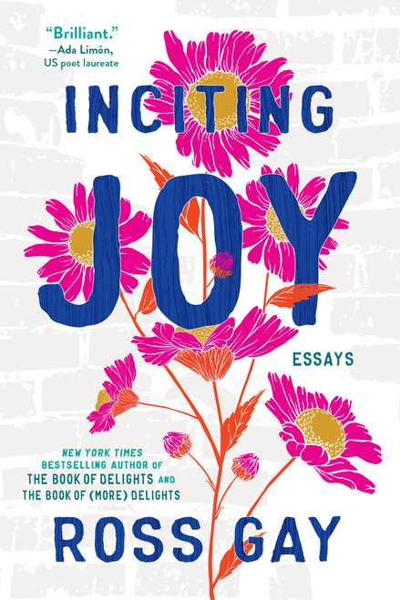 Inciting Joy (Essays) - 9781643753959 by Ross Gay, 9781643753959