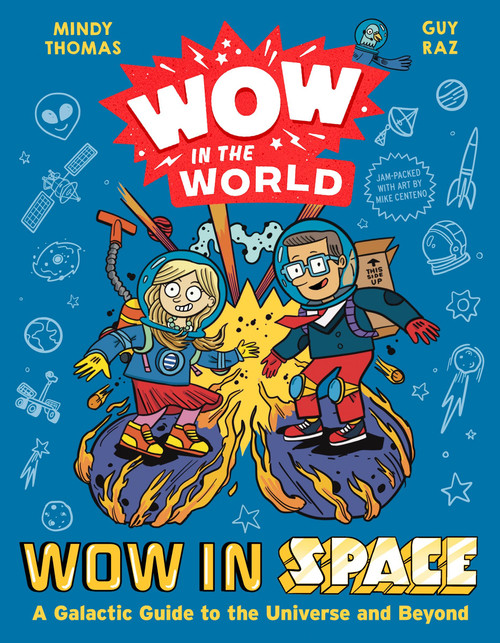 Wow in the World: Wow in Space (A Galactic Guide to the Universe and Beyond) by Mindy Thomas, Guy Raz, Mike Centeno, 9780358697077