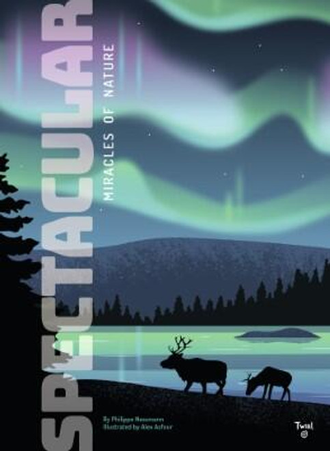 Spectacular: Miracles of Nature by Philippe Nessmann, Alex Asfour, 9782408045036