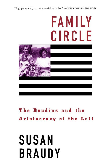 Family Circle (The Boudins and the Aristocracy of the Left) by Susan Braudy, 9781400077489
