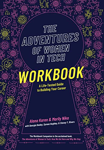 The Adventures of Women in Tech Workbook (A Life-Tested Guide to Building Your Career) by Alana Karen, Marily Nika, 9781646871025