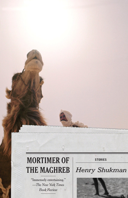 Mortimer of the Maghreb (Stories) by Henry Shukman, 9781400078516