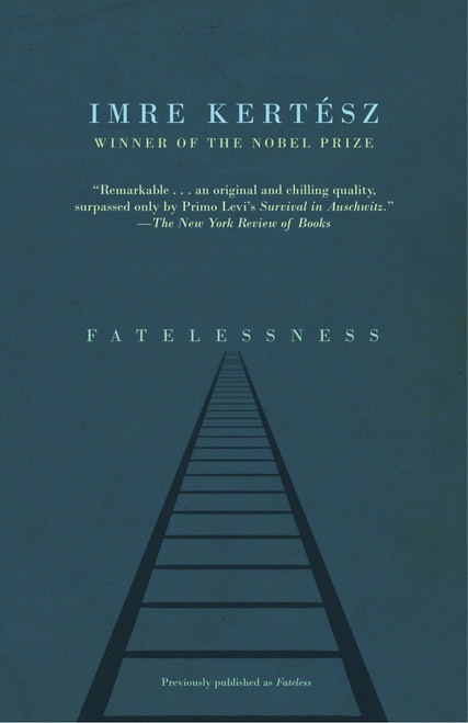 Fatelessness by Imre Kertész, Tim Wilkinson, 9781400078639