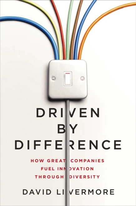 Driven by Difference (How Great Companies Fuel Innovation Through Diversity) by David Livermore, 9781400246205