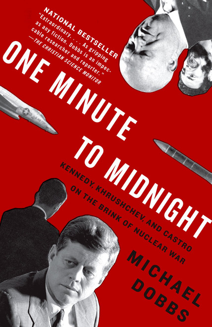 One Minute to Midnight (Kennedy, Khrushchev, and Castro on the Brink of Nuclear War) by Michael Dobbs, 9781400078912