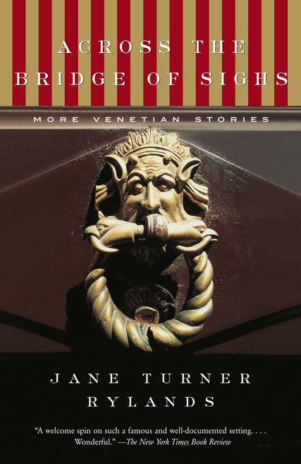 Across the Bridge of Sighs (More Venetian Stories) by Jane Turner Rylands, 9781400079513