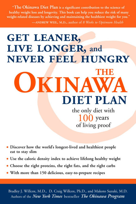 The Okinawa Diet Plan (Get Leaner, Live Longer, and Never Feel Hungry) by Bradley J. Willcox, D. Craig Willcox, Makoto Suzuki, 9781400082001