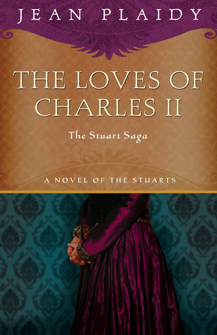 The Loves of Charles II (The Stuart Saga) by Jean Plaidy, 9781400082483