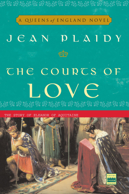 The Courts of Love (The Story of Eleanor of Aquitaine) by Jean Plaidy, 9781400082506