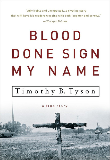 Blood Done Sign My Name (A True Story) by Timothy B. Tyson, 9781400083114
