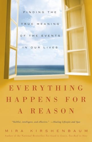 Everything Happens for a Reason (Finding the True Meaning of the Events in Our Lives) by Mira Kirshenbaum, 9781400083213