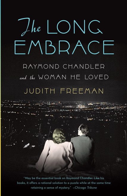 The Long Embrace (Raymond Chandler and the Woman He Loved) by Judith Freeman, 9781400095179