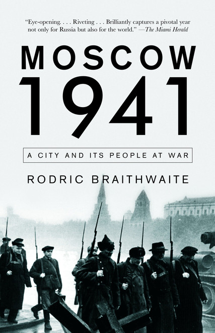 Moscow 1941 (A City and Its People at War) by Rodric Braithwaite, 9781400095452