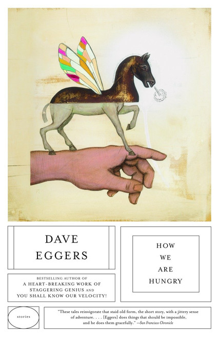 How We Are Hungry by Dave Eggers, 9781400095568