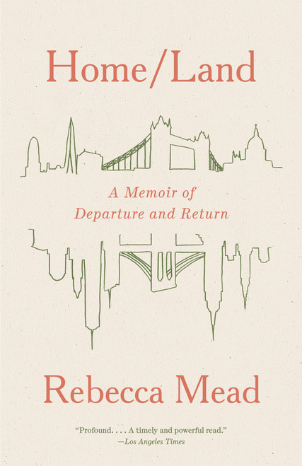 Home/Land (A Memoir of Departure and Return) - 9780593081242 by Rebecca Mead, 9780593081242