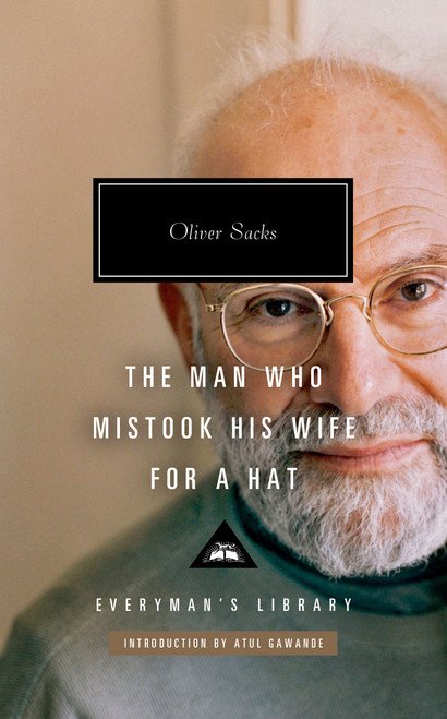 The Man Who Mistook His Wife for a Hat (And Other Clinical Tales) - 9781101908310 by Oliver Sacks, Atul Gawande, 9781101908310