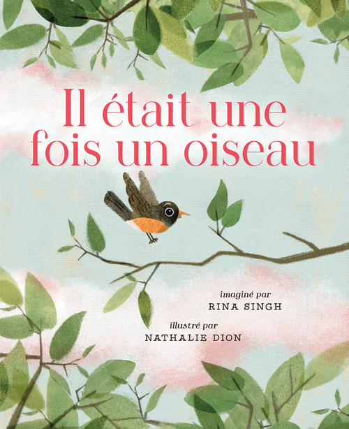 Il était une fois un oiseau (French Edition) by Rina Singh, Nathalie Dion, Rachel Martinez, 9781459839045