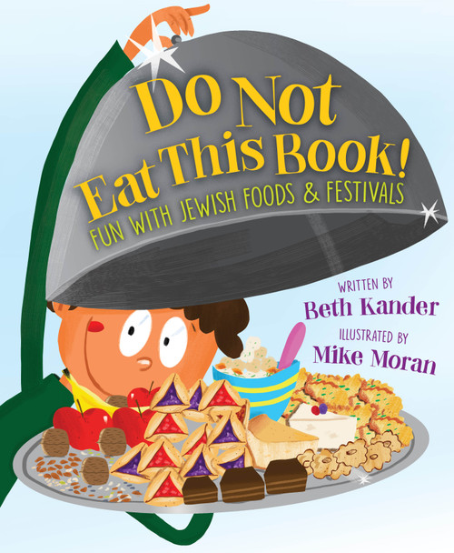 Do Not Eat This Book! Fun with Jewish Foods & Festivals (Fun with Jewish Foods & Festivals) by Beth Kander, Mike Moran, 9781534111882