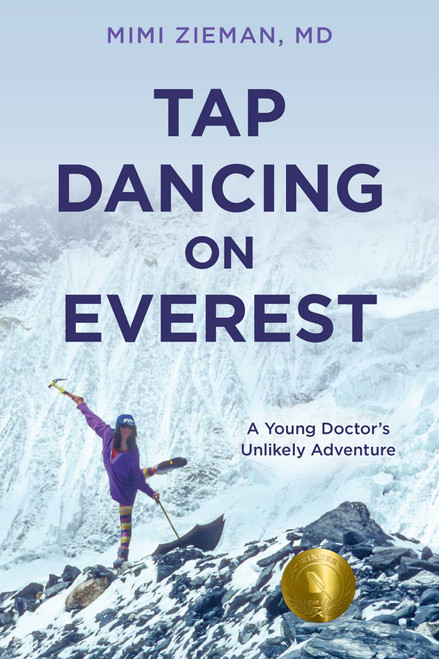 Tap Dancing on Everest (A Young Doctor's Unlikely Adventure) by Mimi Zieman, 9781493078431
