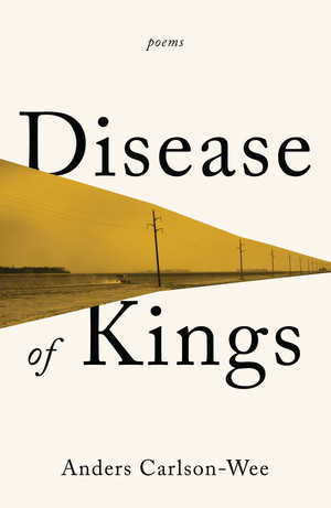 Disease of Kings (Poems) by Anders Carlson-Wee, 9781324064701