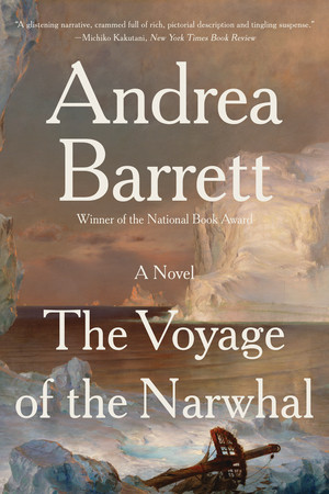 The Voyage of the Narwhal by Andrea Barrett, 9781324065975