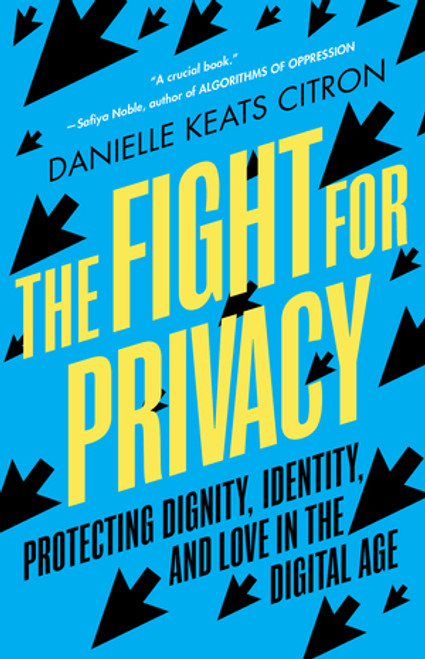 The Fight for Privacy (Protecting Dignity, Identity, and Love in the Digital Age) - 9781324066095 by Danielle Keats Citron, 9781324066095
