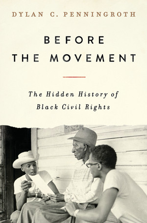 Before the Movement (The Hidden History of Black Civil Rights) by Dylan C. Penningroth, 9781324093107