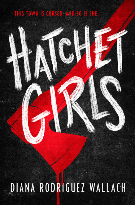 Hatchet Girls by Diana Rodriguez Wallach, 9780593643419