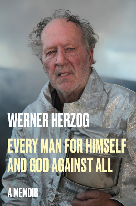 Every Man for Himself and God Against All (A Memoir) by Werner Herzog, Michael Hofmann, 9780593490297