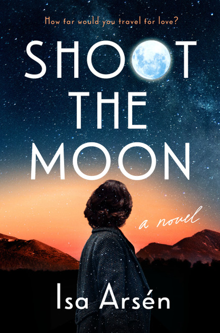 Shoot the Moon by Isa Arsén, 9780593543887