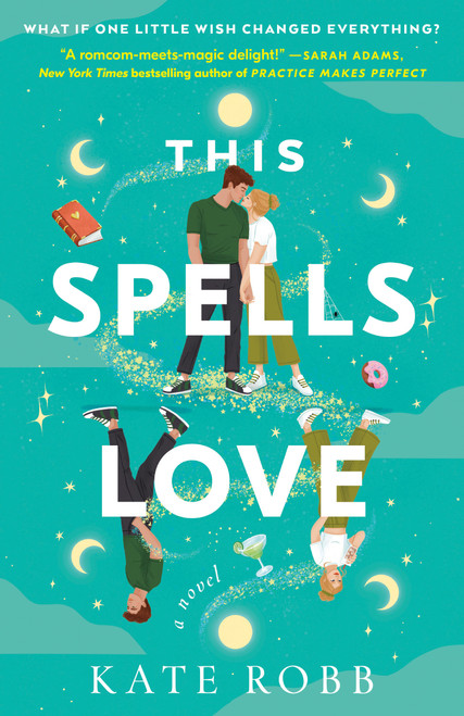 This Spells Love (A Novel) by Kate Robb, 9780593596531