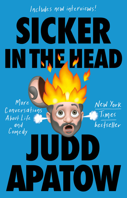 Sicker in the Head (More Conversations About Life and Comedy) - 9780525509424 by Judd Apatow, 9780525509424