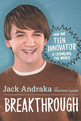 Breakthrough: How One Teen Innovator Is Changing the World by Jack Andraka, Matthew Lysiak, 9780062369659