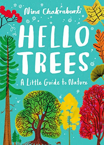 Little Guides to Nature: Hello Trees (A Little Guide to Nature) by Nina Chakrabarti, 9781510230484