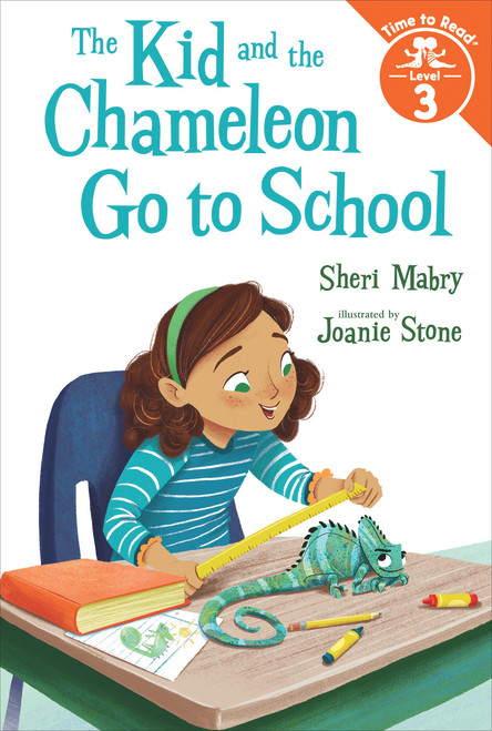 The Kid and the Chameleon Go to School (The Kid and the Chameleon: Time to Read, Level 3) by Sheri Mabry, Joanie Stone, 9780807541777