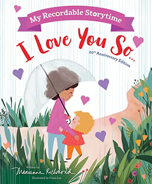 My Recordable Storytime: I Love You So by Marianne Richmond, Fiona Lee, 9781728282497