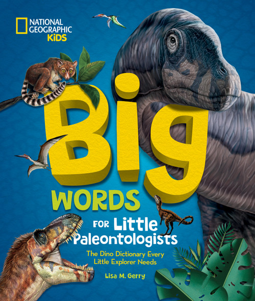 Big Words for Little Paleontologists (The Dino Dictionary Every Little Explorer Needs) by Lisa M. Gerry, 9781426376009