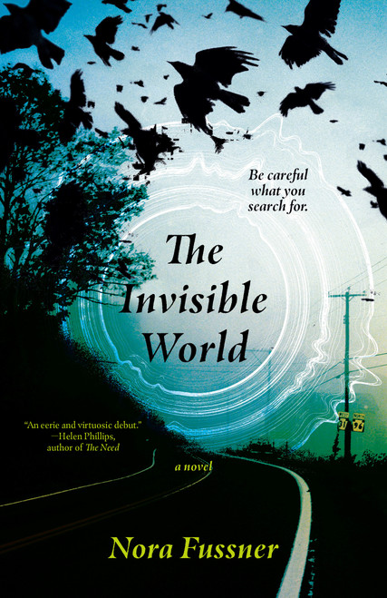 The Invisible World (A Novel) by Nora Fussner, 9780593684832