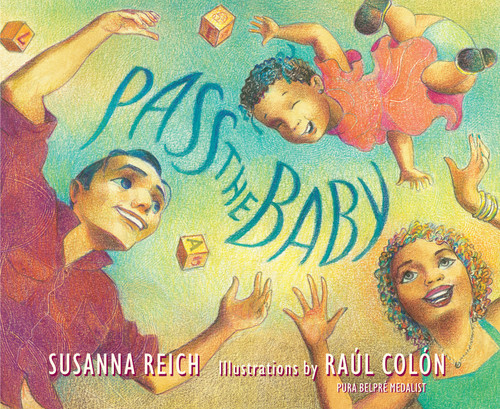 Pass the Baby by Susanna Reich, Raúl Colón, 9780823450855