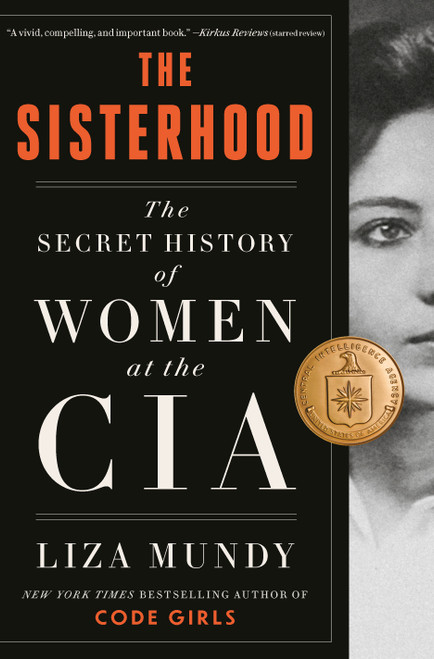 The Sisterhood (The Secret History of Women at the CIA) by Liza Mundy, 9780593238172