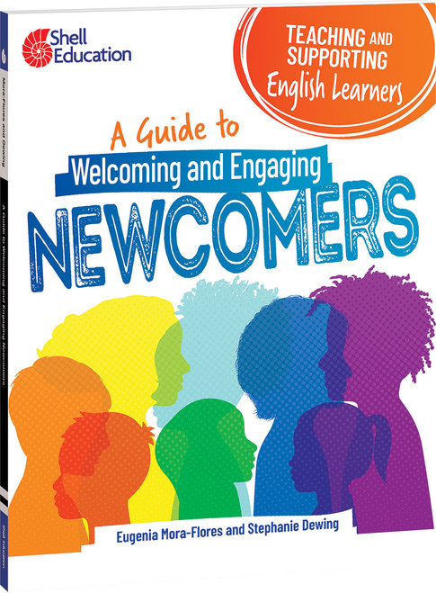 Teaching and Supporting English Learners (A Guide to Welcoming and Engaging Newcomers) by Eugenia Mora-Flores, Stephanie Dewing, 9781087648866