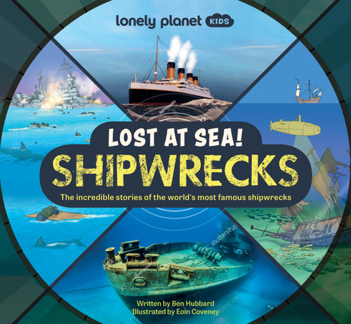 Lonely Planet Kids Lost at Sea! Shipwrecks by Ben Hubbard, Eoin Coveney, 9781837580019