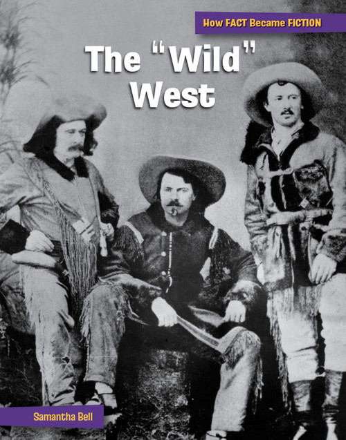 The "Wild" West (The Making of a Myth) by Samantha Bell, 9781668927670
