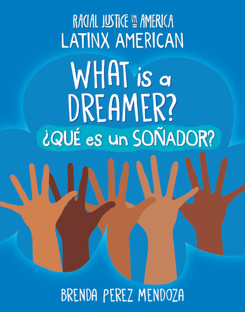 What Is a Dreamer? / ¿Qué es un Soñador? (Bilingual Edition) by Brenda Perez Mendoza, 9781668927540