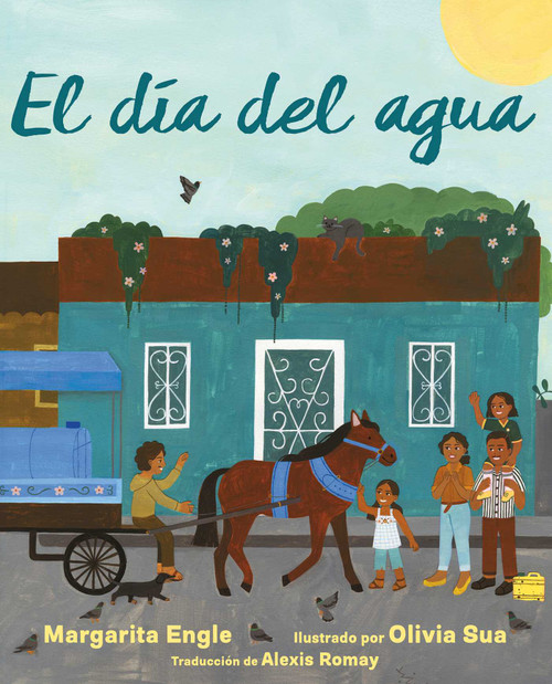 El día del agua (Water Day) (Spanish Edition) by Margarita Engle, Olivia Sua, Alexis Romay, 9781665926942